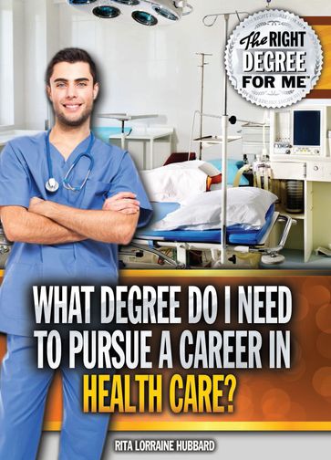 What Degree Do I Need to Pursue a Career in Health Care? - Rita Lorraine Hubbard