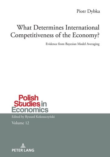 What Determines International Competitiveness of the Economy? - Piotr Dybka - Ryszard Kokoszczyski
