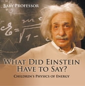 What Did Einstein Have to Say? Children s Physics of Energy
