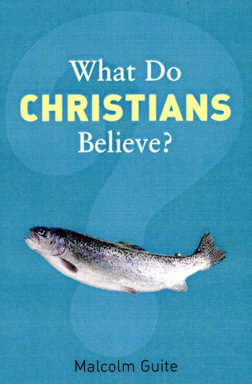 What Do Christians Believe? - Malcolm Guite