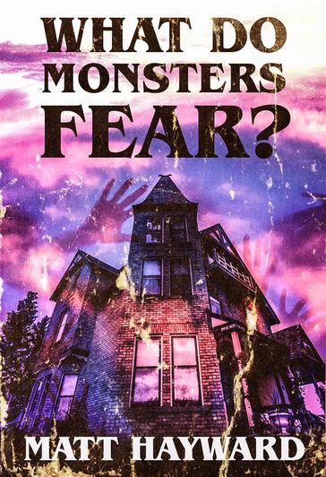 What Do Monsters Fear - Matt Hayward
