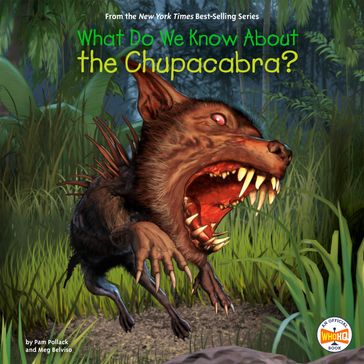 What Do We Know About the Chupacabra? - Pam Pollack - Meg Belviso - Who HQ