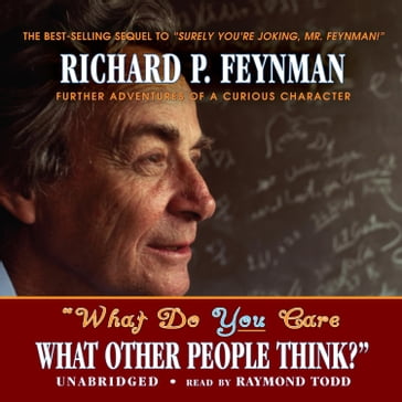 "What Do You Care What Other People Think?" - Richard P. Feynman - Ralph Leighton