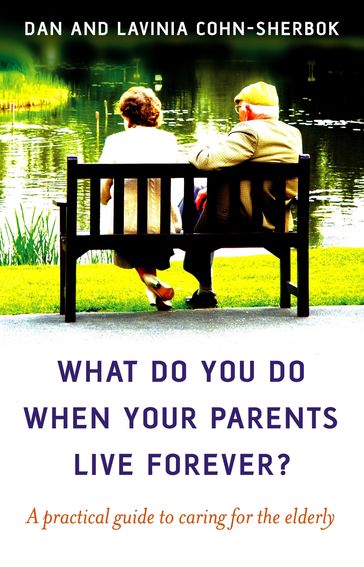 What Do You Do When Your Parents Live Forever? - Dan Cohn-Sherbok - Lavinia Cohn-Sherbok