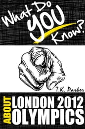 What Do You Know About the London 2012 Olympic Games?