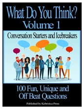 What Do You Think? Volume 1: Conversation Starters and Icebreakers