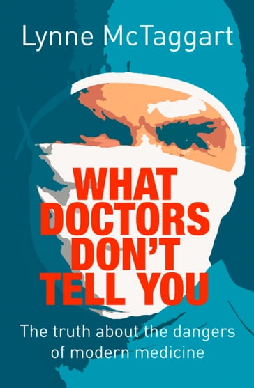 What Doctors Don't Tell You - Lynne McTaggart