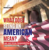 What Does Being an American Mean? Laws and Citizen Responsibilities American Constitution Book Grade 4 Children s Government Books