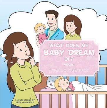 What Does My Baby Dream Of? - Angela Arnephy