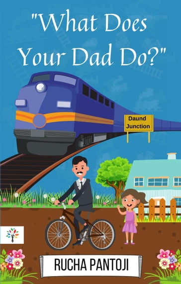 What Does Your Dad Do ? - Rucha Pantoji