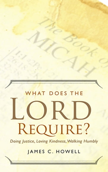 What Does the Lord Require? - James C. Howell