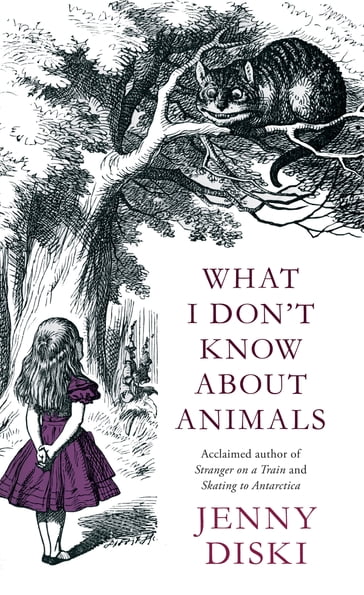 What I Don't Know About Animals - Jenny Diski