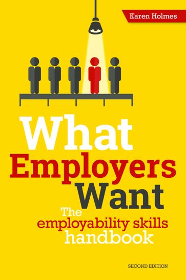 What Employers Want - Karen Holmes