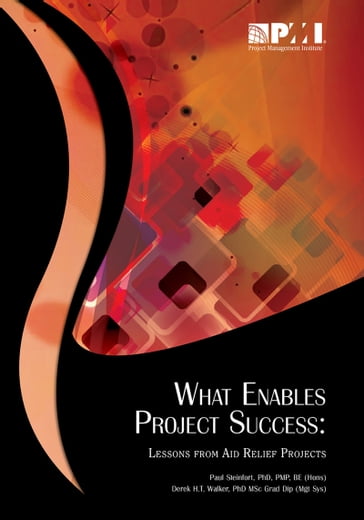 What Enables Project Success - PhD  MSc  Grad Dip (Mgt Sys) Derek H.T. Walker - PhD Paul Steinfort