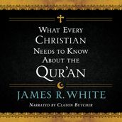 What Every Christian Needs to Know About the Qur an