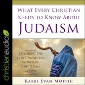 What Every Christian Needs to Know About Judaism