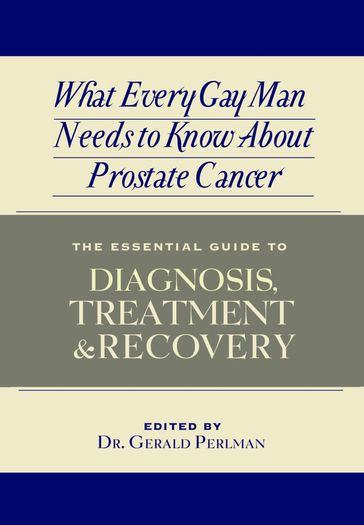 What Every Gay Man Needs to Know About Prostate Cancer - PhD Gerald Perlman