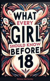 What Every Girl Should Know Before 18