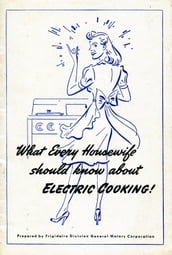 What Every Housewife Should Know About Electric Cooking (1945)