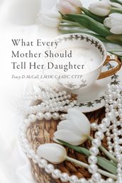 What Every Mother Should Tell Her Daughter