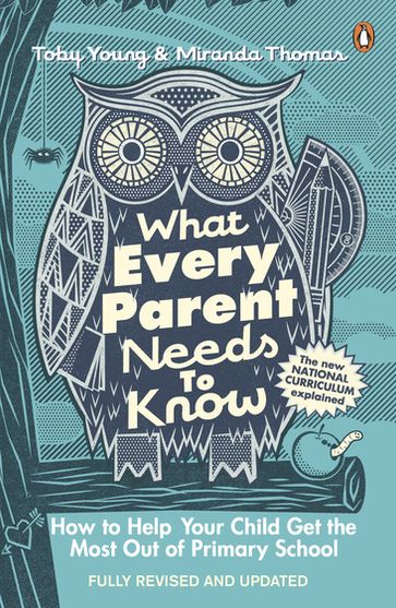 What Every Parent Needs to Know - Miranda Thomas - Toby Young