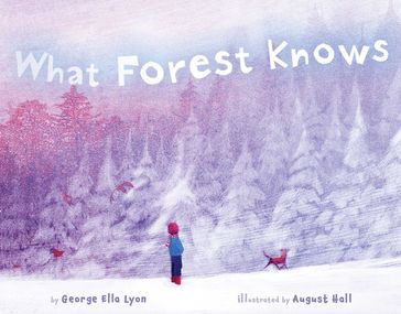 What Forest Knows - George Ella Lyon