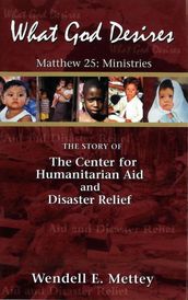 What God Desires: The Story of the Center for Humanitarian Aid and Disaster Relief