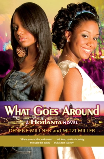 What Goes Around (Hotlanta, Book 3) - Denene Millner - Mitzi Miller