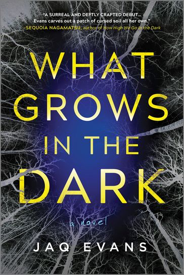 What Grows in the Dark - Jaq Evans