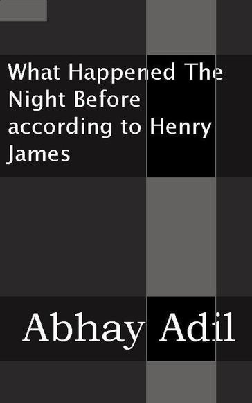 What Happened The Night Before According To Henry James - Abhay Adil