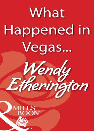 What Happened in Vegas... (Mills & Boon Blaze) - Wendy Etherington