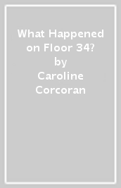 What Happened on Floor 34?