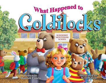 What Happened to Goldilocks? - Hannah Lancto