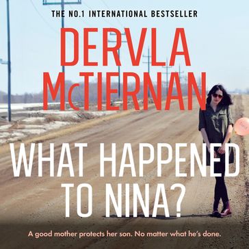 What Happened to Nina?: The heart-breaking, gripping new psychological crime thriller from the internationally bestselling author - Dervla McTiernan