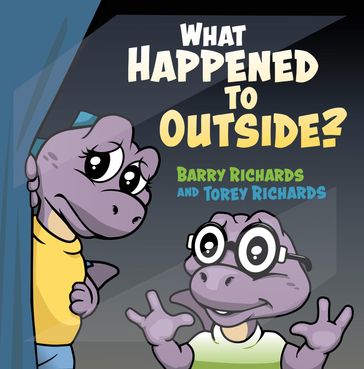 What Happened to Outside? - Barry Richards - Torey Richards