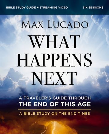 What Happens Next Bible Study Guide plus Streaming Video - Max Lucado