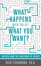 What Happens When You Get What You Want? Success and the Challenge of Choice