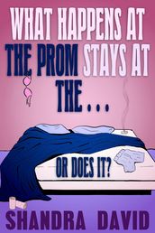 What Happens at the Prom Stays at the Or Does It?