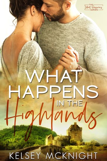 What Happens in the Highlands - Kelsey McKnight