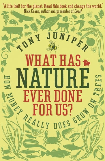 What Has Nature Ever Done For Us? - Tony Juniper