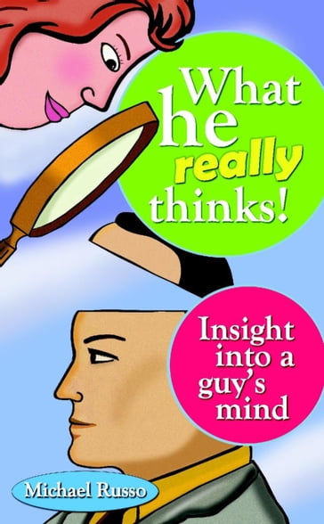 What He Really Thinks : Insight into a Guy's Mind - Michael Russo