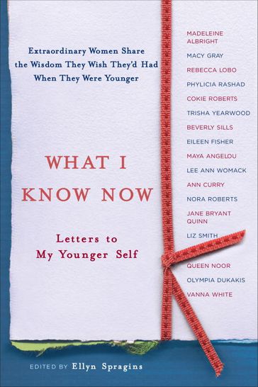 What I Know Now - Ellyn Spragins