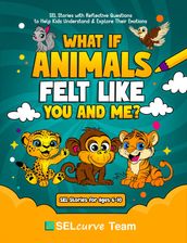 What If Animals Felt Like You and Me?