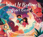 What If Bedtime Didn t Exist?