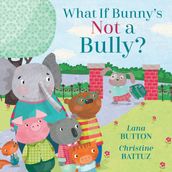 What If Bunny s NOT a Bully?