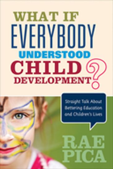 What If Everybody Understood Child Development? - Rae Pica