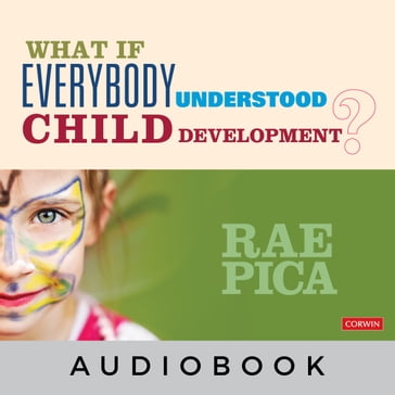 What If Everybody Understood Child Development? Audiobook - Rae Pica