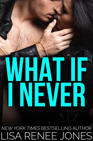 What If I Never - Lisa Renee Jones