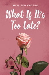 What If It s Too Late?