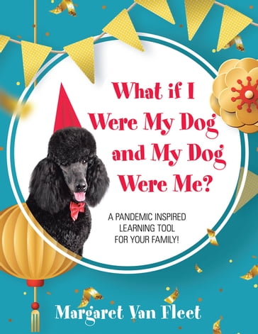 What If I Were My Dog and My Dog Were Me? - Margaret Van Fleet
